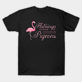 Flamingo Be A Flamingo Inspirational Bird Animal T-Shirt